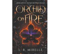 Orchid on Fire: Book One of the Path Between Realms: 1