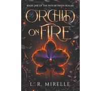 Orchid on Fire: Book One of the Path Between Realms