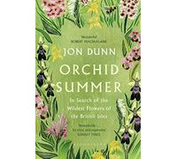 Orchid Summer: In Search of the Wildest Flowers of the British Isles