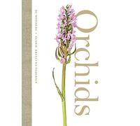 Orchids: A Stunningly Illustrated Non-Fiction Guide to Europe’s Wild Botanical Treasures