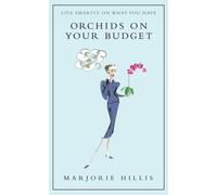 Orchids on Your Budget : Or Live Smartly on What You Have