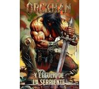 Orckhan y el Culto de la Serpiente: Libro Dos de la saga de espada y brujeria (Ringoth: una saga de espada y brujeria)