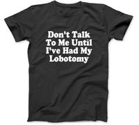 OrcoW Dont Talk to Me! Until Ive Had My Lobotomy Quote T-Shirt 100% Cotton Graphic Tee Shirts for Men Women Black (Black,L)