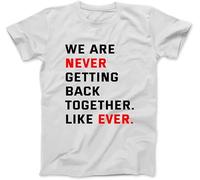 OrcoW We are Never Getting Back Together Like Ever for Men Women T-Shirt Printed T Shirts Personalised Unisex (XL) White
