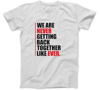 OrcoW We are Never Getting Back Together Like Ever Statement T-Shirt 100% Cotton Graphic Tee Shirts for Men Women White (M,White)