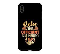 Ordained Minister Wedding Priest Relax The Officiant Is Here Case for iPhone XS Max