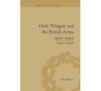 Orde Wingate and the British Army, 1922-1944 (Warfare, Society and Culture)