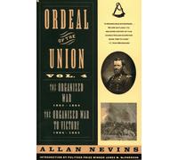 Ordeal of the Union: The Organized War 1863-1864 : The Organized War to Victory 1864-1865: v. 4