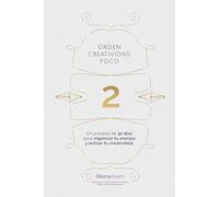 Orden, Creatividad y Foco- MES 2: Un proceso de 30 días para poner orden en tus ideas y llevarlas a la acción.