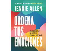 Ordena Tus Emociones: Dale Nombre a Lo Que Sientes Y Aprende a Manejarlo / Untangle Your Emotions: Name What You Feel and Learn What to Do about It: ... What You Feel and Learn What to Do About It