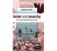 Order and Anarchy: Civil Society, Social Disorder and War