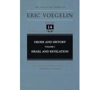 Order and History: Israel and Revelation v. 1 (Collected Works of Eric Voegelin): 14