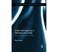 Order and Insecurity in Germany and Turkey: Military Cultures of the 1930s (Routledge Studies in Modern European History)