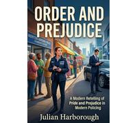 Order and Prejudice: A Modern Retelling of Pride and Prejudice in Modern Policing