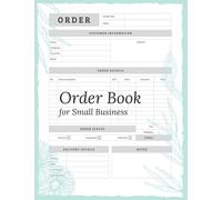 Order Book for Small Business: Keep track of your customer orders with this simple and effective logbook for small businesses, online businesses, and Retail.