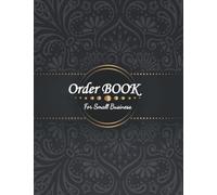 Order Book for Small Business: Order Record Book Keep Track of Your Customer Orders, Purchase Order Form