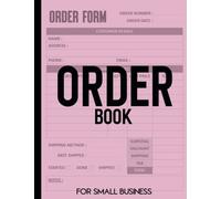 Order Book For Small Business: Purchase Order Book, Daily Sales Log Book For Small Business, Body Shop Order Book, Wax Melt Order Book, Order Book For Cafe, Order Form Book.