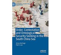Order, Contestation and Ontological Security-Seeking in the South China Sea (Governance, Security and Development)
