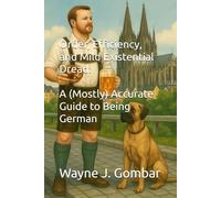 Order, Efficiency, and Mild Existential Dread: A (Mostly) Accurate Guide to Being German