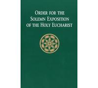 Order for the Solemn Exposition of the Holy Eucharist: People's Edition