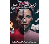 Order from Chaos: The Parallel Lives of Two Women Who Defined Madness and Mastery