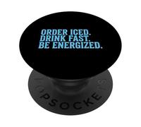 Order Iced Drink Fast Be Energized Coffee Caffeine Lover PopSockets Adhesive PopGrip