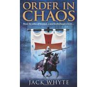 Order In Chaos (Templar Trilogy 3) by Whyte, Jack (November 26, 2009) Paperback