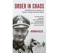 Order in Chaos: The Memoirs of General of Panzer Troops Hermann Balck (Foreign Military Studies)