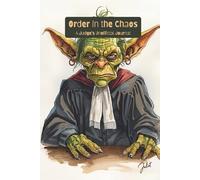 Order in the Chaos: A Judge's Unofficial Journal (Female): Collected Observations from the Courtroom