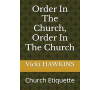 Order In The Church, Order In The Church: Church Etiquette