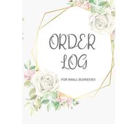 Order Log Book For Small Business: Customer Order Tracker, Cute Order Form Book, Sales Tracker For Online And Home Based Business