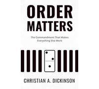 Order Matters: The Commandment That Makes Everything Else Work