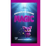 ORDER ME SOME MAGIC: Fantastic story about fun creature created by accident: 1 (Vee)