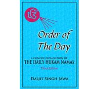 Order Of The Day: A Concise Explanation of The Daily Hukam Namas (Concise Edition)