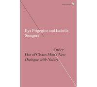 Order Out of Chaos: Man's New Dialogue with Nature (Radical Thinkers Set 15)