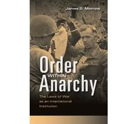Order within Anarchy : The Laws of War as an International Institution