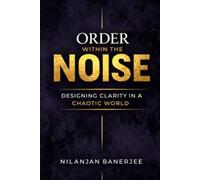 Order Within the Noise: Designing Clarity in a Chaotic World