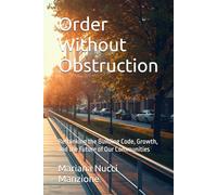 Order Without Obstruction: Rethinking the Building Code, Growth, and the Future of Our Communities