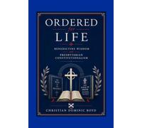 Ordered for Life: Benedictine Wisdom and Presbyterian Constitutionalism