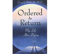 Ordered to Return: My Life After Dying by George G. Ritchie (1-Apr-1998) Paperback