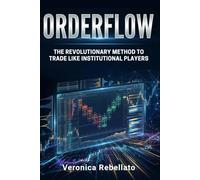 Orderflow: The Revolutionary Method to Trade Like Institutional Players