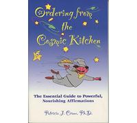 Ordering from the Cosmic Kitchen : The Essential Guide to Powerful, Nourishing Affirmation