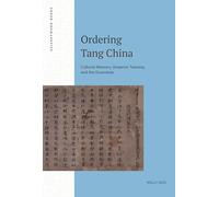 Ordering Tang China: Cultural Memory, Emperor Taizong, and the Essentials (ASIANetwork Books)