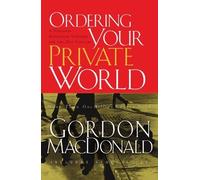 Ordering Your Private World by Gordon MacDonald (2007-05-20)