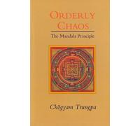 Orderly Chaos: The Mandala Principle (Dharma Ocean Series)