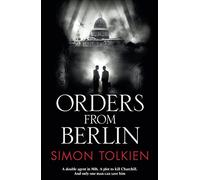 Orders from Berlin: A Gripping Historical Thriller of Murder, Espionage, and a Plot to Kill Churchill: Book 3 (Inspector Trave)
