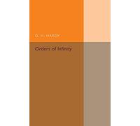 Orders of Infinity: The 'Infinitarcalcul' Of Paul Du Bois-Reymond (Cambridge Tracts in Mathematics)