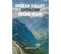 ORDESA VALLEY EXTENSION HIKING GUIDE: Explore Monte Perdido and the Pyrenees National Park Trails of Northern Spain-Updated Edition 2025-2026: 64 (Trailblazers: Ultimate Hiking Adventures Series)