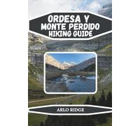 ORDESA Y MONTE PERDIDO HIKING GUIDE: Explore Spain’s Majestic Pyrenees, Glacial Valleys, Waterfalls & Alpine Trails - Updated Edition 2025-2026 (Trek Beyond Borders Guides)