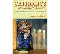 Ordinariate of Our Lady of Walsingham: Catholics of the Anglican Patrimony